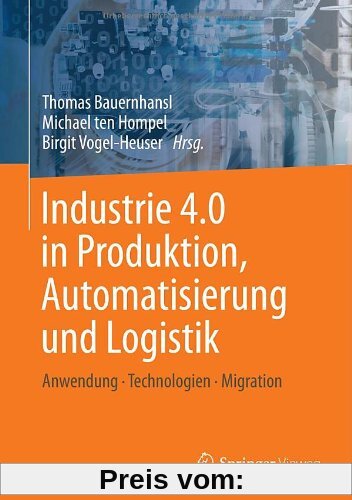 Industrie 4.0 in Produktion, Automatisierung und Logistik: Anwendung · Technologien · Migration